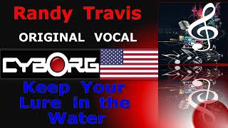 FUA - Randy Travis - Keep Your Lure in the Water ORIGINAL VOCAL LYRIC SYNC