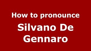 How to pronounce Silvano De Gennaro