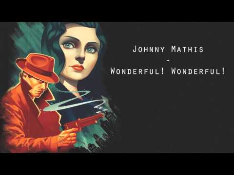 Johnny Mathis - Wonderful! Wonderful! [Bioshock Infinite - Burial At Sea DLC Trailer]