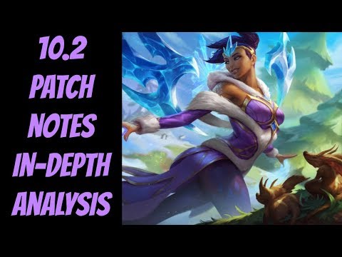 10.2 Patch Notes Analysis In-Depth -- League of Legends