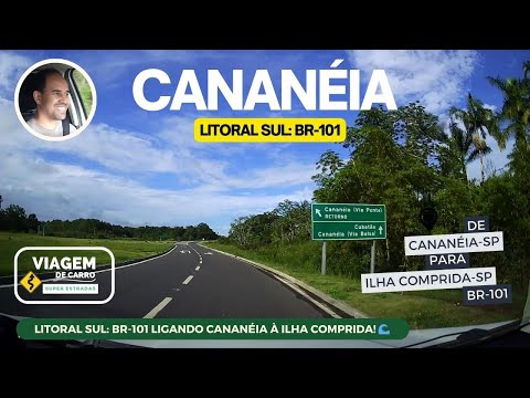 LITORAL SUL: BR-101 LIGANDO CANANÉIA À ILHA COMPRIDA! 🌊