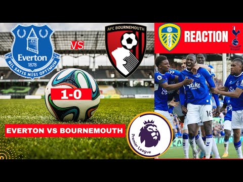 Everton vs Bournemouth 1-0 Live Stream Premier League Leeds United Tottenham 1-4  EPL Football Match