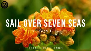 Download lagu Sail Over Seven Seas - Gina T. ( Lirik Terjemahan ) mp3