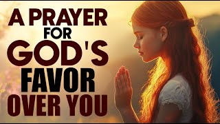 Stand Firm in God’s Favor and Watch His Blessings Unfold | Morning Prayer