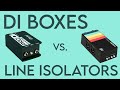 DI Boxes Vs Line Isolators What S The Difference And Does It Matter