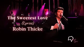 Robin Thicke  - The Sweetest Love (Lyrics)