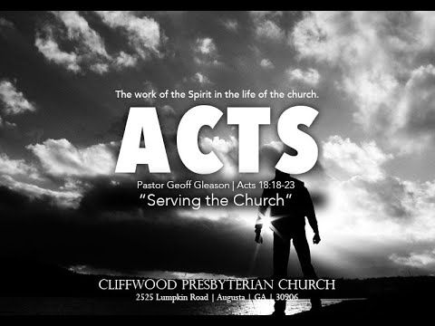 Acts 18:18-23  "Serving the Church"