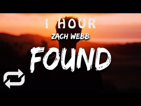 [1 HOUR 🕐 ] Zach Webb - Found (Lyrics) i found life when i found you