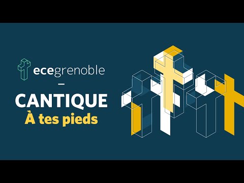 Cantique - À tes pieds / ECE Grenoble