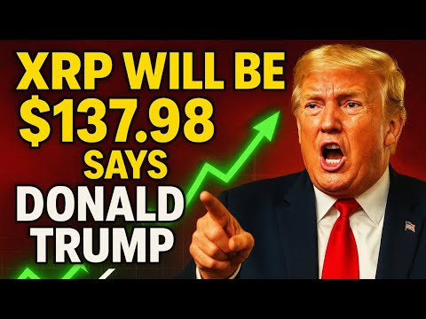 XRP WLL BE $137.98 SAYS DONALD TRUMP