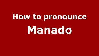 How to pronounce Manado