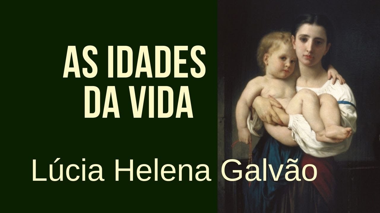 AS IDADES DA VIDA - Lúcia Helena Galvão da Nova Acrópole- Trecho de O FLORESCER DA CONSCIÊNCIA