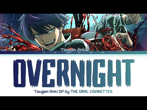 Tougen Anki - Opening FULL "OVERNIGHT" by THE ORAL CIGARETTES (Lyrics)