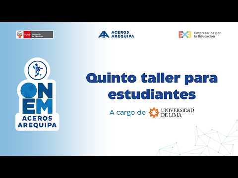 Quinto taller de preparación estudiantes - U. Lima | ONEM Aceros Arequipa 2026