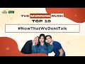 TMR TOP 10: #NowThatWeDontTalk | The Morning Rush | RX931