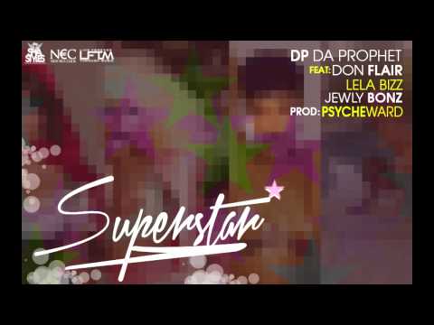 SUPERSTAR - DP Da PROPHET FT JEWLY BONZ - DON FLAIR -LELA BIZZ