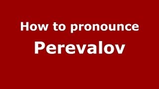 How to pronounce Perevalov