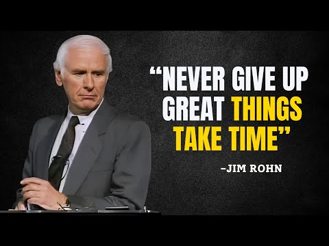 NEVER GIVE UP, GREAT THINGS TAKE TIME - Jim Rohn Motivation