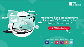 Medya ve iletişim sektörüne ilk adımı, TRT Akademi ile atmaya hazır mısın?