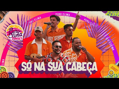 Puro Clima - Só Na Sua Cabeça (Clipe Oficial) #PuroClima