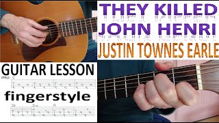 THEY KILLED JOHN HENRI - JUSTIN TOWNES EARLE  fingerstyle GUITAR LESSON