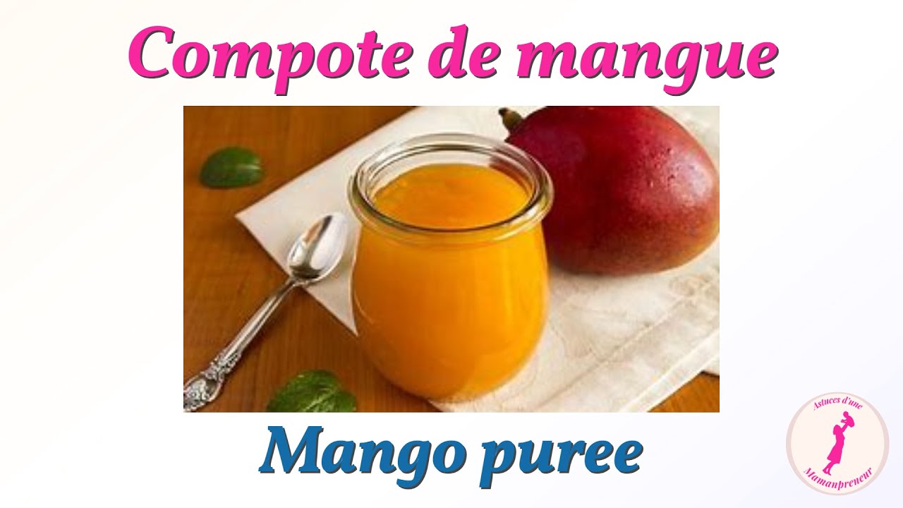 COMPOTE DE MANGUE | Compote bébé | Fruit exotique | Petits pots maison | Mangue | Mango puree