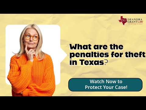 What are the penalties for theft in Texas? | Learn About Theft Penalties and Defenses