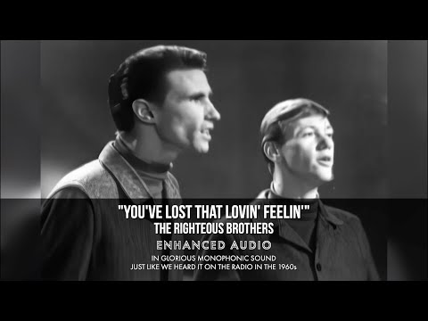 You've Lost That Lovin' Feelin' -- The Righteous Brothers (Enhanced Audio)