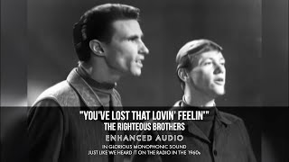 You&#39;ve Lost That Lovin&#39; Feelin&#39; -- The Righteous Brothers (Enhanced Audio)