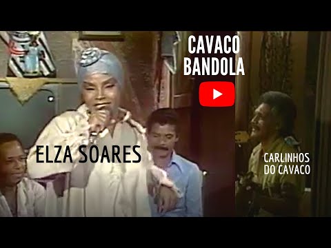 Elza Soares, Carlinhos do Cavaco e Conjunto Nosso Samba
