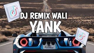 Download lagu DJ REMIX YANK WALI BAND TRENDING TIKTOK mp3
