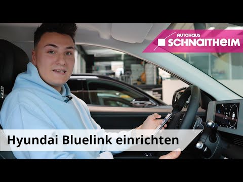 Leicht erklärt - Hyundai Bluelink App einrichten und mit Fahrzeug verbinden