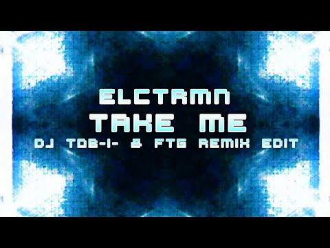 ELCTRMN - Take Me (DJ Tob-i- & FTG Remix Edit)