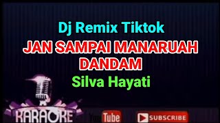 Download lagu REMIX - JAN SAMPAI MANARUAH DANDAM // Silva Hayati // KARAOKE mp3