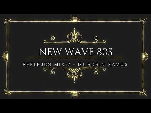 New Wave 80s | Reflejos Mix 02 | DJ Rob