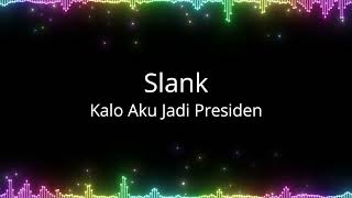 Download lagu Slank - Kalo Aku Jadi Presiden mp3