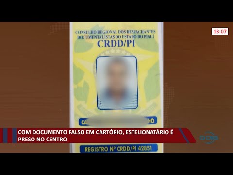 EstelionataÌrio eÌ preso no Centro com documento cartorial falsificado 07 10 2021