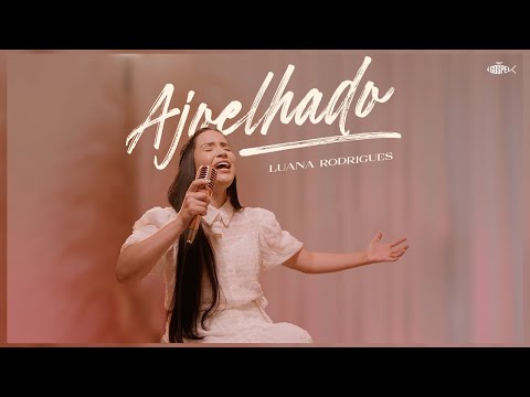 Luana Rodrigues - Ajoelhado | Clipe Oficial