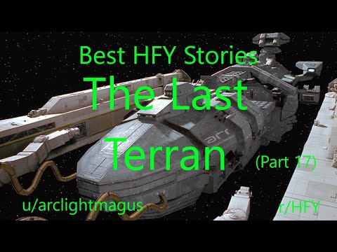 Best HFY Reddit Stories: The Last Terran (Part 17)