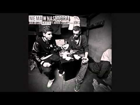 03. Jakubson&Kotu - Nie ma w nas dobra ft. Rover, Dj Łapy prod. Jeiks