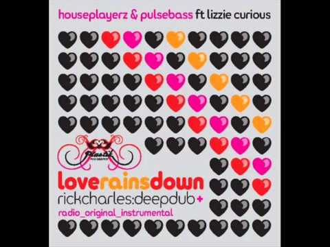 Houseplayerz & Pulsebass Ft Lizzie Curious - Love Rains Down