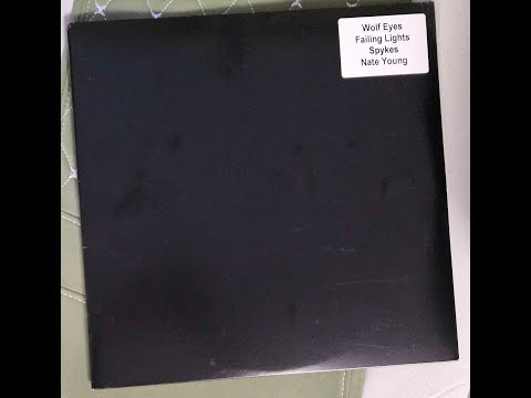 Wolf Eyes/Failing Lights/Spykes/Nate Young - Solo (2007) [full album vinyl rip]