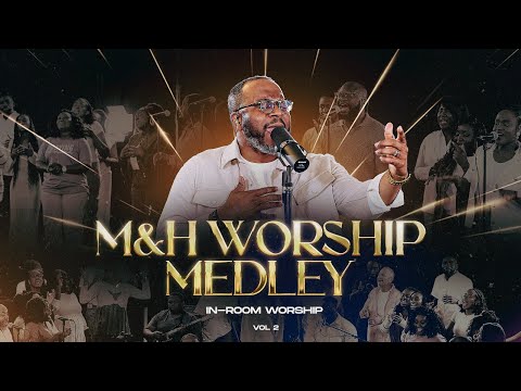 Worship Medley 2025 (Part 2) | M&H Choir | I Trust in God, Firm Foundation, He Is Able, More...