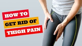 How to get rid of thigh pain fast