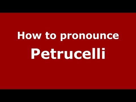 How to pronounce Petrucelli (Italian/Italy) - PronounceNames.com