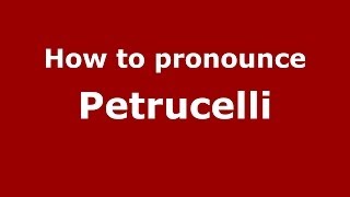 How to pronounce Petrucelli