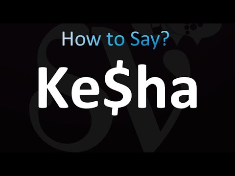 How to Pronounce Ke$ha (correctly!)