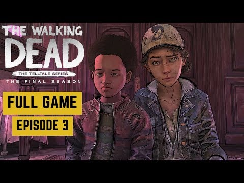 The Walking Dead: Final Season - EPISODE 3 Full Gameplay Walkthrough - No Commentary