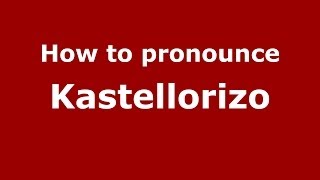 How to pronounce Kastellorizo