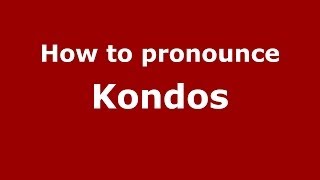 How to pronounce Kondos